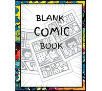 Blank Comic Book for Kids: Unleash Your Inner Hero!: Inkspire:110 Epic Comic Templates to Fire Up Young Creators and Design Amazing Stories
