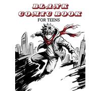 Blank Comic Book for Teens: 120 Pages with 7 Panel Layouts - Create Your Own Manga, Graphic Novels & Storyboards: Perfect Sketchbook for Teen Artists, ... Manga, Superheroes & Storytelling Practice