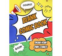 Blank Comic Book: Fun For All Ages Create Your Own Comic Book, 100 Pages Large Big 8.5" x 11"