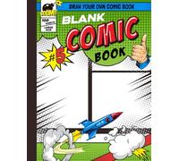 Blank Comic Book Notebook: Create Your Own Comics with Variety of Comic Panel Layouts: DIY Comic Drawing Journal for Kids, Teens, and Adults - 100+ ... Templates for Storytelling & Art Practice