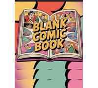 Blank Comic Book, Over 100 Unique Panel Templates for Drawing Comics & Graphic Novels, Make Your Own Comic Panels for Kids, Teens & Adults: Templates ... Creativity and Storytelling for All Ages