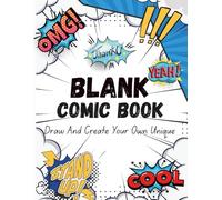 Blank Comic Book: Variety Templates For Kids, Teens And Adults, Create Your Own Funny and Epic Stories