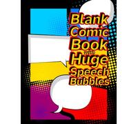 Blank Comic Book with Huge Speech Bubbles: 100 Pages • Large 8.5” x 11” Format • Easy-to-Use Comic Templates