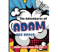 Blank Comics Book for Kids: Create Your Own Comic Book (Custom Name for Adam)