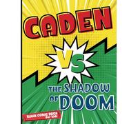 Blank Comics Book for Kids: Create Your Own Comic Book (Custom Name for Caden)