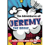 Blank Comics Book for Kids: Create Your Own Comic Book (Custom Name for Jeremy)