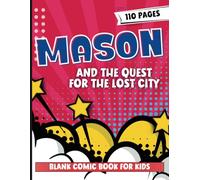 Blank Comics Book for Kids: Create Your Own Comic Book (Custom Name for Mason)