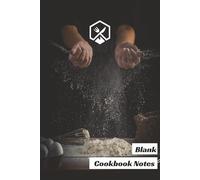 Blank Cookbook Notes: Blank Cookbook To Write In Your Own Recipes | Perfect For College, Cooking Classes, And Home Use | Size (6 x 9) Inches, (110) Pages, Simple And Modern Design With Soft Cover.