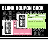 Blank Coupon Book: Customizable Gift Vouchers for Special Occasions, Anniversaries, Birthdays, and Thoughtful Presents - Ideal For Christmas Stocking Stuffers, Secret Santa, or Last-Minute Presents
