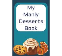 Blank Dessert Recipe Book: Self Fillable Blank Cookbook for Writing Down Favorite Dessert Recipes | 150 pages | 6x9 in | Paperback