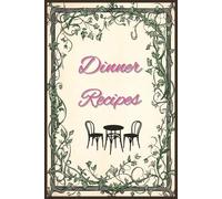 Blank Dinner Recipe Book: Self Fillable Blank Cookbook for Writing Down Favorite Dinner Recipes | 150 pages | 6x9 in | Paperback