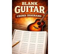 Blank Guitar Chord Diagrams: Blank Chord Notebook - 116 Pages with 1856 Chords