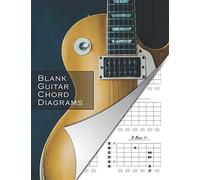 Blank Guitar Chord Diagrams: Guitar Chord Notebook to Catalog All of Your Chordal Creations