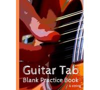 Blank Guitar Tab Book: Tablature Notebook for Practice, Notation, Composition & Transcription.