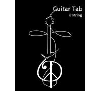 Blank Guitar Tab Book: Tablature Notebook for Practice, Notation, Composition & Transcription. 6 String Version.