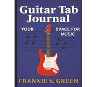 Blank Guitar Tab Journal Notebook / 120 Sheets / Blank Guitar Music Sheet / For Musicians, Songwriters and Students / Compose Your Own Music / 8.5" x 11"