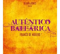 Blank & jones - Franco de mulero - autentico balearica