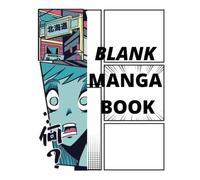 Blank Manga Comic Book: Create Your Own Manga & Anime Sketchbook. Over Different 20 Templates 8.5" x 11" (Blank Comic Book)