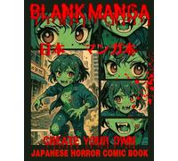 Blank Manga Create Your Own Japanese Horror Comic Book: Panel Template Graphic Novel Layouts for Drawing Sketching Writing Anime & Manga Comic Strips Sketchbook Draw Sketch Write Stories and Comics