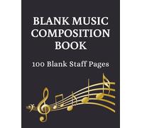 Blank Music Composition Book: Music Notebook | Wide Staff Music Manuscript Paper | 100 Pages | 8.5x11 Inches