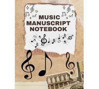 Blank Music Manuscript Notebook: Blank Music Manuscript Notebook: Staff Paper Book for Songwriting, Music Theory, and Composition for All Instruments
