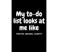 Blank Notebook: My to-do list looks at me like, ‘You’re joking, right?’ 6x9 Inches, 120 Pages