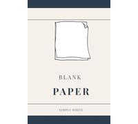 Blank Paper Notebook: 100 Pages of Plain White Paper for Sketching, Drawing, Freewriting and Creative Projects - 6×9