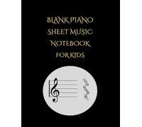 Blank Piano Sheet Music Notebook for Kids: 100 pages with linked treble & bass staves - large 8.5" × 11" layout featuring a student info page, ideal ... notation, exercises, and early compositions