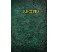 Blank Recipe Book: A Customizable Recipe Journal to Write, Organize and Preserve Family Favorites with Measurement Conversions, Cooking Times and Space for Personal Notes
