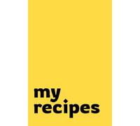 Blank Recipe Book: Create Your Own Cookbook With Blank Pages to Write & Save Your Favourite Meals