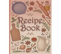 Blank Recipe Book - Featuring motivational quotes to inspire your cooking: Collect your favorite recipes and create your perfect family cookbook.