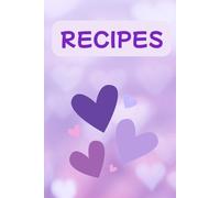 Blank Recipe Book for Homemade Cooking: Blank Recipe Journal for Home Cooks and Bakers: Purple Recipe Book - Hearts and Love