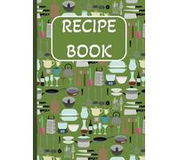 Blank Recipe Book (Sage Green Cover) - Write, Cook, and Create Your Own Recipe Legacy: A Blank Recipe Journal for Your Best Creations. Write Down & Preserve Your Favorite Recipes.