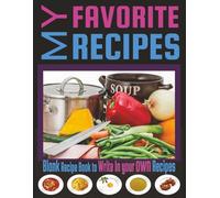 Blank Recipe Book to Write In your own Recipes: Each Recipe page includes : Recipe Name, Number of Servings, Prep Time, Cook Time, Temperature, Ingredients, Directions, Notes, Rating and Difficulty