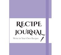 Blank Recipe Book to Write In Your Own Recipes The Family Cookbook: Large 8.5" x 11" Empty Recipe Journal to Preserve Kitchen Secrets, Favorite Meals, and Culinary Traditions (120 Pages)