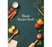Blank Recipe Book: Your Personal Recipe Organizer & Meal Planning Journal: Write, Organize & Preserve Your Favorite Homemade Recipes | 120 Pages Recipe Journal with Notes, Ratings & Cooking Details