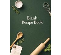 Blank Recipe Book: Your Personal Recipe Organizer & Meal Planning Journal: Write, Organize & Preserve Your Favorite Homemade Recipes | 120 Pages Recipe Journal with Notes, Ratings & Cooking Details