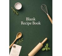 Blank Recipe Book: Your Personal Recipe Organizer & Meal Planning Journal: Write, Organize & Preserve Your Favorite Homemade Recipes | 120 Pages Recipe Journal with Notes, Ratings & Cooking Details