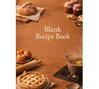Blank Recipe Book: Your Personal Recipe Organizer & Meal Planning Journal: Write, Organize & Preserve Your Favorite Homemade Recipes | 120 Pages Recipe Journal with Notes, Ratings & Cooking Details