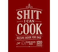 Blank Recipe Cook Book for Dad: Blank Recipe Cook book for Dad to write his own Wacky Recipes, Gift for Fathers day, Cooking Gift for Fathers day, ... Fathers day, The Perfect Father's Day Gift
