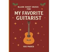 Blank Sheet Music for My Favorite Guitarist: 100 Pages of Blank TAB & Staff Paper - The Perfect Music Gift for Guitar Players