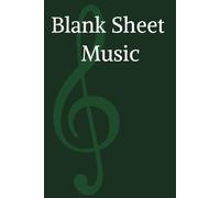 Blank Sheet Music: Manuscript Paper for Musicians: 110 Pages of Blank Sheet Music for Composing, Songwriting, and Music Practice - Ideal for Students, Teachers, and Professionals
