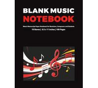 Blank Sheet Music: Music Manuscript Paper Notebook for Musicians, Composers and Students - 10 Staves, 8.5 x 11 inches, 100 Pages