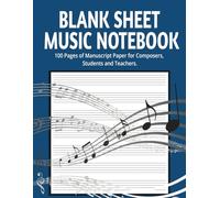 Blank Sheet Music Notebook: 100 Pages of Manuscript Paper for Composers, Students and Teachers.: Perfect for Composing, Teaching, and Music Practice - 7 Large Staves Per Page