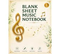 BLANK SHEET MUSIC NOTEBOOK: For Music Composition