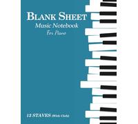 Blank Sheet Music Notebook for Piano: Music Manuscript | Staff Paper | 100 Pages | 12 Wide Staves (with clefs) | 8.5" x 11"