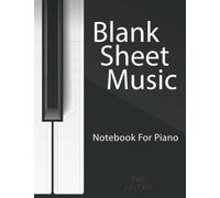 Blank Sheet Music Notebook For Piano: Wide Staff Blank Manuscript Paper And Music Writing Journal For Kids