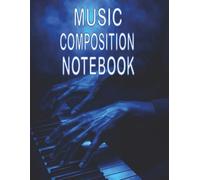 Blank Sheet Music Notebook: Manuscript Paper for All Instruments - 8.5” x 11”, 50 Pages of Blank Staff Paper for Composing, Practicing, and Teaching