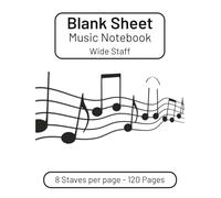 Blank Sheet Music Notebook: Music Writing Book | Blank Manuscript Paper | Wide Staff Paper | 8 Staves Per Page | 8.5"x11" | 120 Pages
