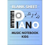 Blank Sheet Piano Music Notebook for Kids: Fun and Easy Manuscript Paper for Young Musicians, 100 Pages of Wide Staff Paper (8.5x11)